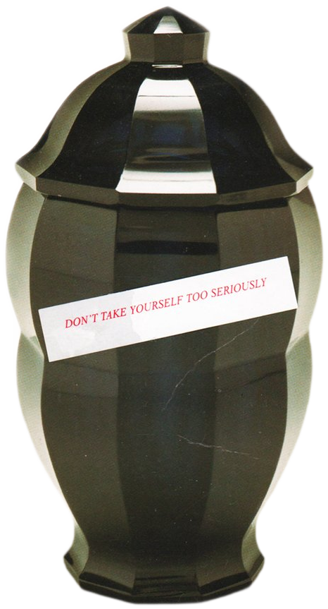 A ceremonial urn bearing the label: don't take yourself too seriously